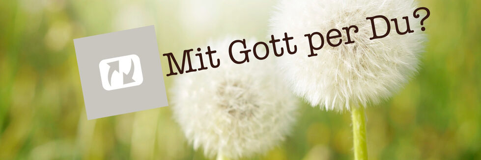 Gott kennen lernen